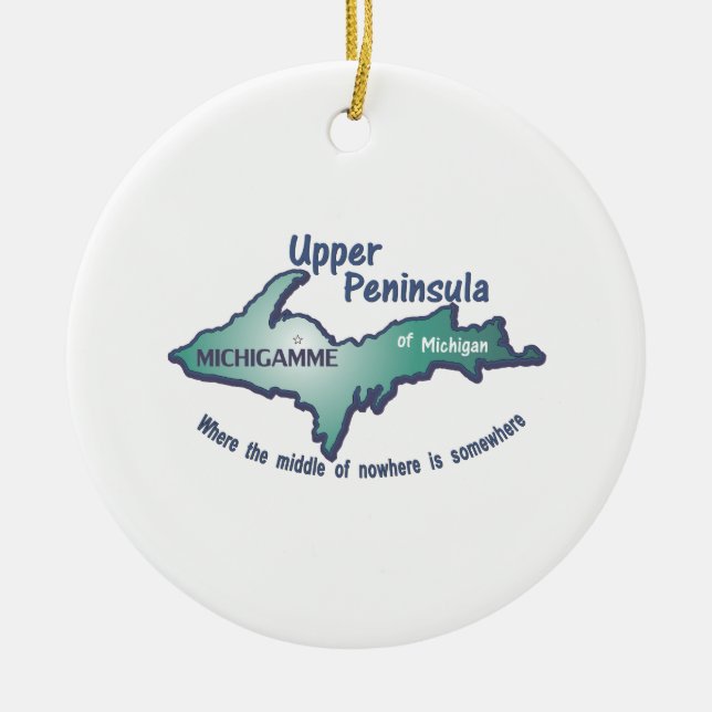 Upper Peninsula Michigamme middle of nowhere Ceramic Ornament (Front)