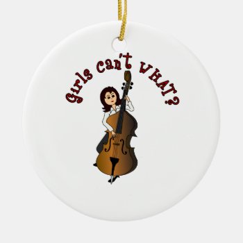 Upright String Double Bass Girl Ceramic Ornament by girlscantwhat at Zazzle