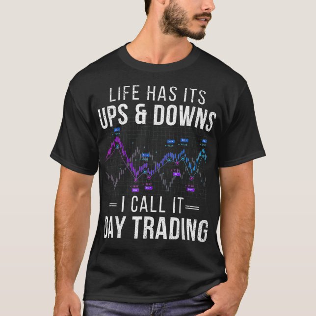 Ups and Downs Stock Day Trader Forex Trading T-Shirt (Front)