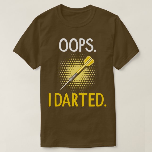 ups I darted  T-Shirt (Design Front)