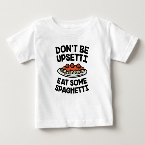 Upsetti Spaghetti Baby T_Shirt
