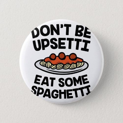 Upsetti Spaghetti Pinback Button
