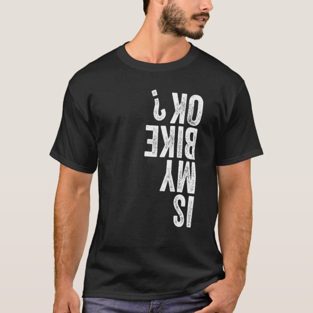 Upside Down Is My Bike Ok Biking apparel Funny Mou T-Shirt (Front)