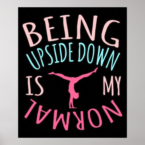 Upside Down Is Normal Gymnastics Gymnast Gymnastic Poster