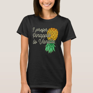 Upside Down Pineapple I Prefer To Vanilla Funny Sw T-Shirt