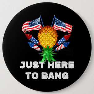 Upside Down Pineapple Swinger Just Here To Bang 4t Button