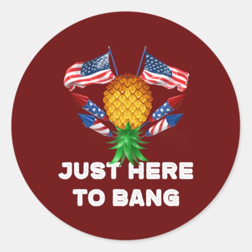 Upside Down Pineapple Swinger Just Here To Bang Classic Round Sticker