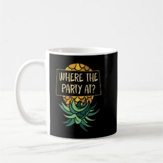 Upside Down Pineapple Where Party Funny Swinger P Coffee Mug