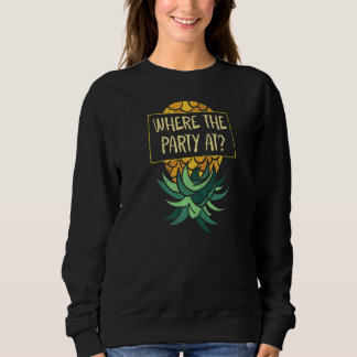 Upside Down Pineapple Where Party Funny Swinger Sweatshirt