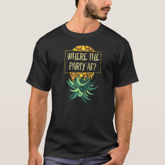 Upside Down Pineapple Where Party Funny Swinger T-Shirt
