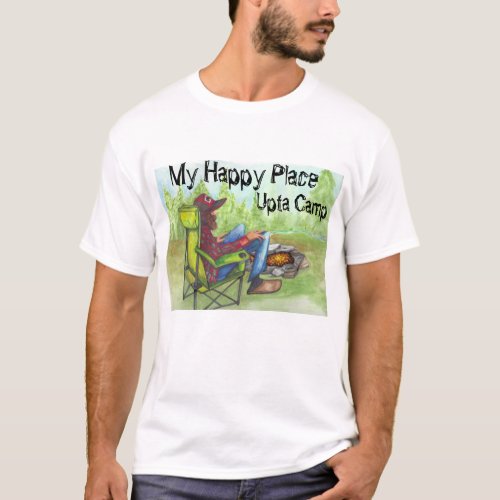 Upta Camp siting at the camp fire My Happy Place T_Shirt