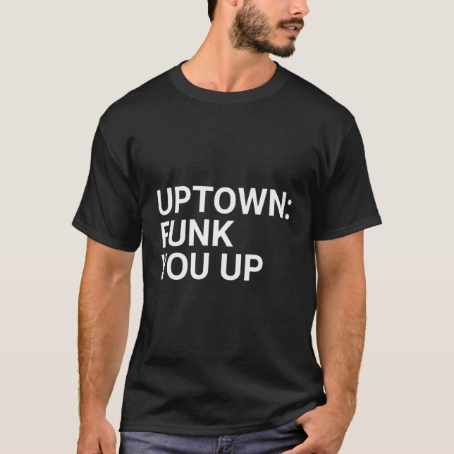 Uptown Funk You Up Chicago Neighborhood Pride Shir T-Shirt (Front)