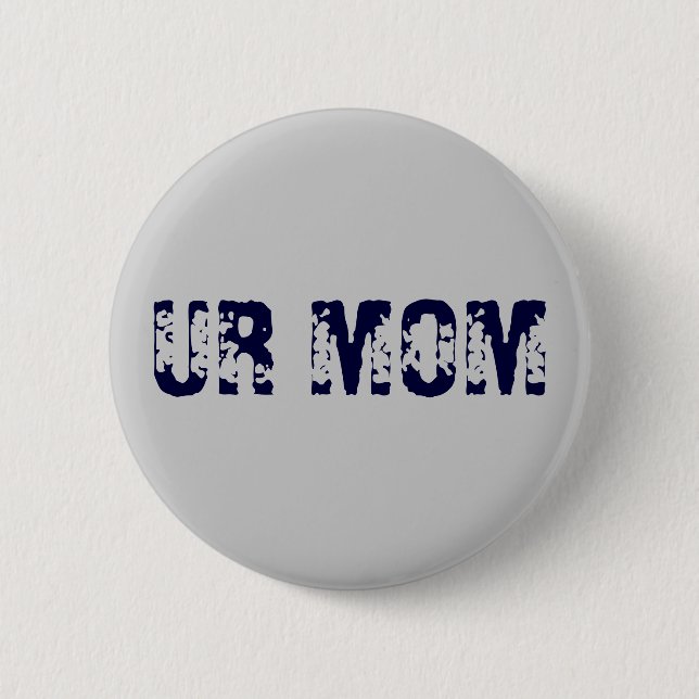 UR MOM PINBACK BUTTON (Front)