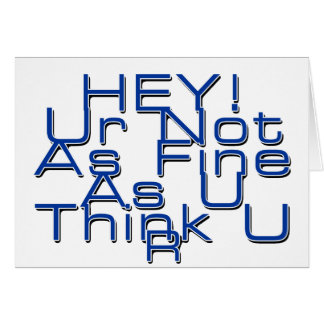 Ur Not As Fine As You Think You Are Cards
