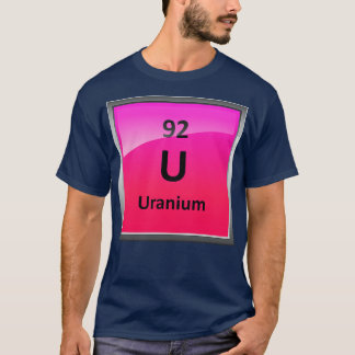 Uranium ElementPeriodic Table T-Shirt