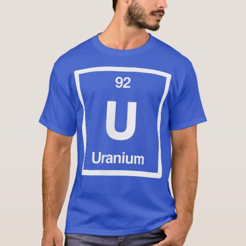 Uranium _ U _ Periodic Table of Elements _ Science T_Shirt