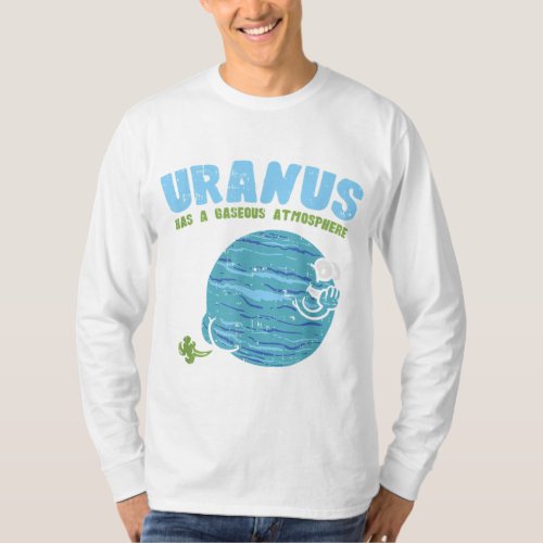 Uranus Has A Gaseous Atmosphere Astronomy Farting T_Shirt