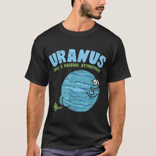 Uranus Has A Gaseous Atmosphere Astronomy Farting T_Shirt