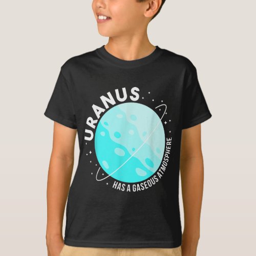 URanus Has A Gaseous Atmosphere Gifts Astronomy te T_Shirt