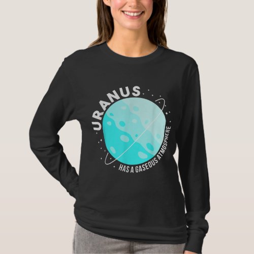 URanus Has A Gaseous Atmosphere Gifts Astronomy te T_Shirt