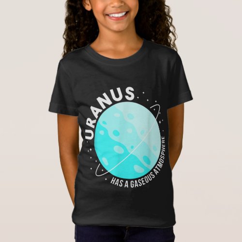 URanus Has A Gaseous Atmosphere Gifts Astronomy te T_Shirt