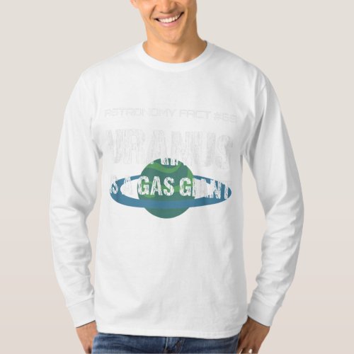 Uranus Is A Gas Giant Funny Astronomy Fact Farte T_Shirt