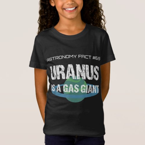 Uranus Is A Gas Giant Funny Astronomy Fact Farte T_Shirt