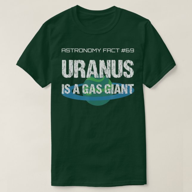 Uranus Is A Gas Giant Funny Astronomy Fact Farter  T-Shirt (Design Front)