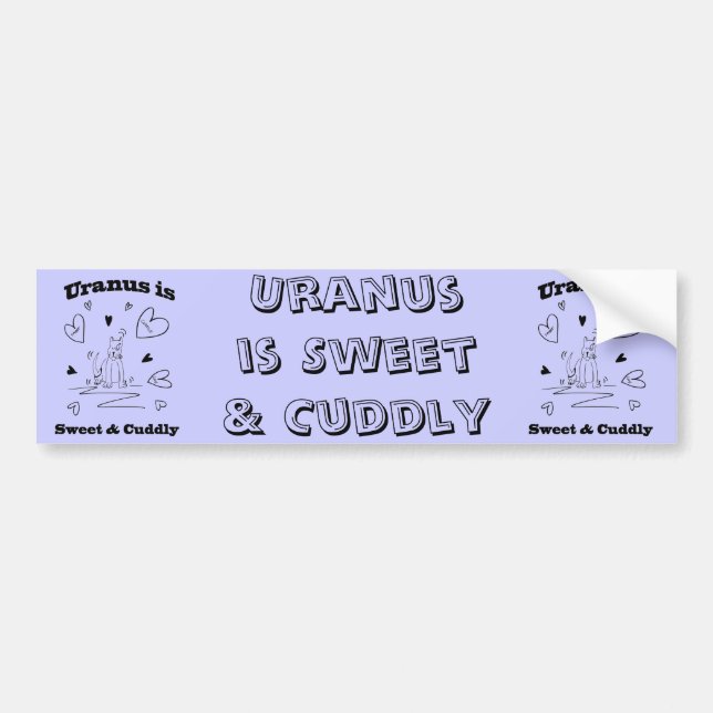 Uranus is Sweet & Cuddly Bumper Sticker (Front)