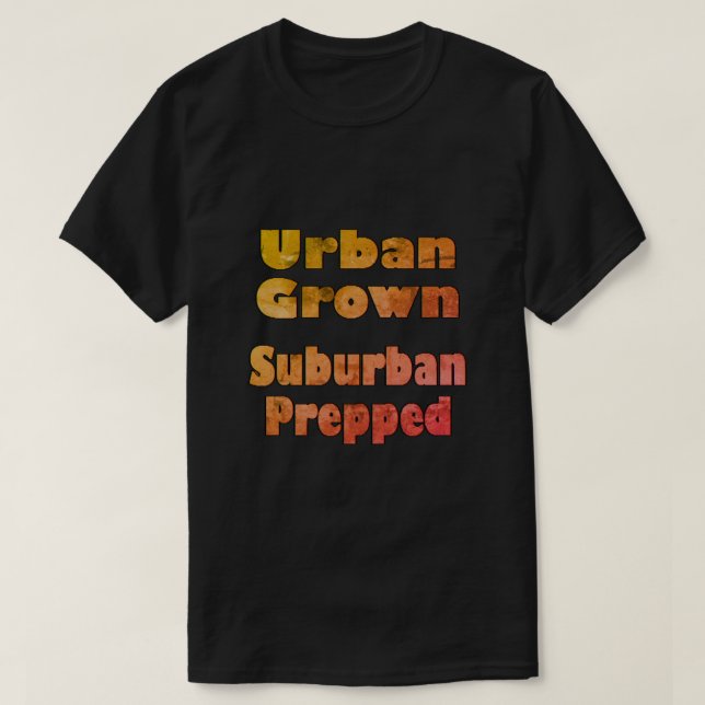 Urban Grown Suburban Prepped T-Shirt (Design Front)