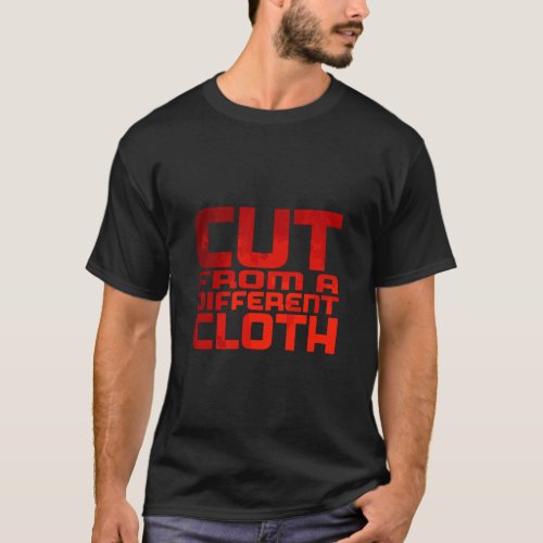 Urban Hip Hop Cut From A Different Cloth  T_Shirt