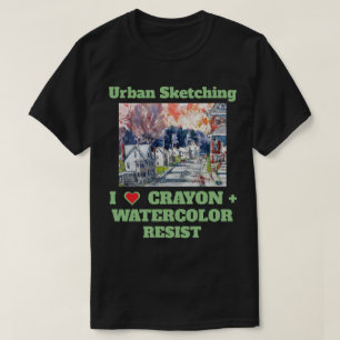 Urban Sketching I Love Crayon + Watercolor Resist T-Shirt