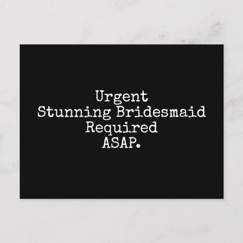 Urgent Stunning Bridesmaid Required ASAP Postcard