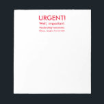 Urgent To-Do Notepad, Funny Notepad in Red<br><div class="desc">This notepad in red starts off with the message Urgent! so you know exactly what needs to be done today. Pretty much, well mostly. This funny notepad shows the breakdown of important tasks with a bit of levity. Perfect for anyone with a ton of things to do, your favorite business...</div>