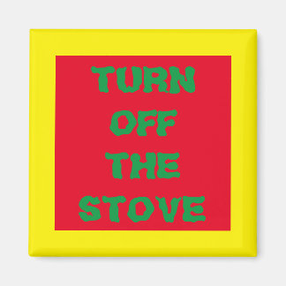 URGENT "TURN OFF THE STOVE", UGLY NOTICEABLE MAGNET