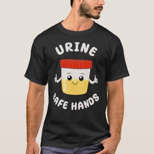 Urine Safe Hands Cute Kawaii Urine Cup Nurse Pun T_Shirt