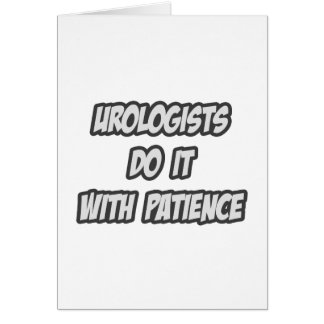 Urologists Do It With Patience Cards