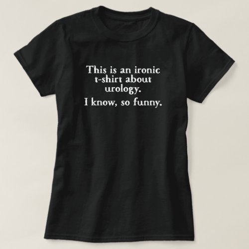 Urology Ironic Funny T_shirt