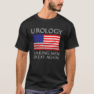 Urology Making Men Great Again T-Shirt