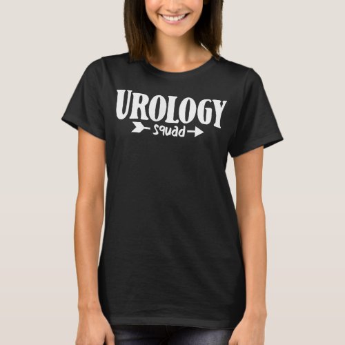 Urology Squad Urology Nurse Urologist  T_Shirt