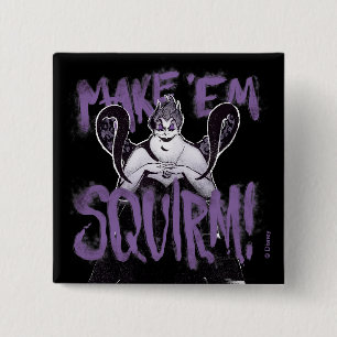 Ursula   Make 'Em Squirm Button