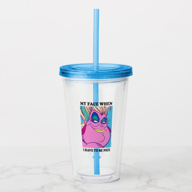 Ursula | My Face When I Have to be Nice Acrylic Tumbler (Front)