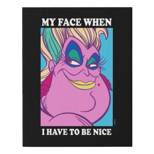 Ursula  My Face When I Have to be Nice Faux Canvas Print