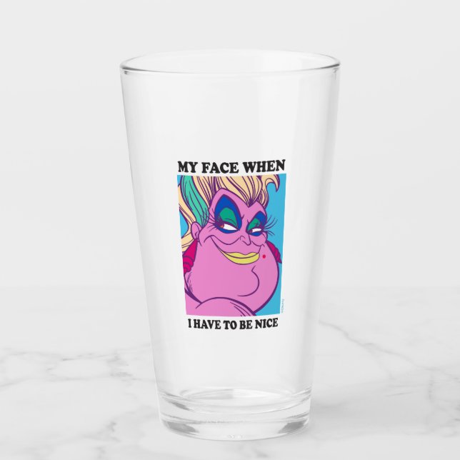 Ursula | My Face When I Have to be Nice Glass (Front)