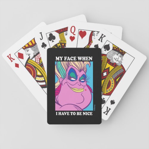 Ursula  My Face When I Have to be Nice Playing Cards