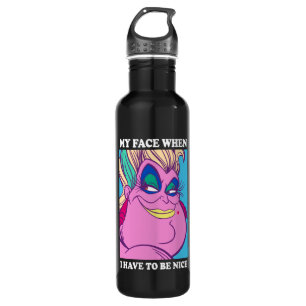 Ursula   My Face When I Have to be Nice Stainless Steel Water Bottle