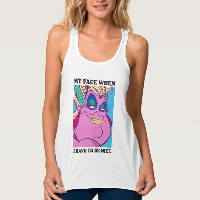 Ursula | My Face When I Have to be Nice Tank Top (Front)