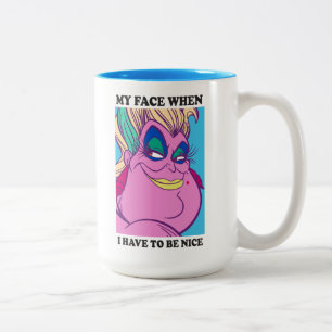 Ursula   My Face When I Have to be Nice Two-Tone Coffee Mug