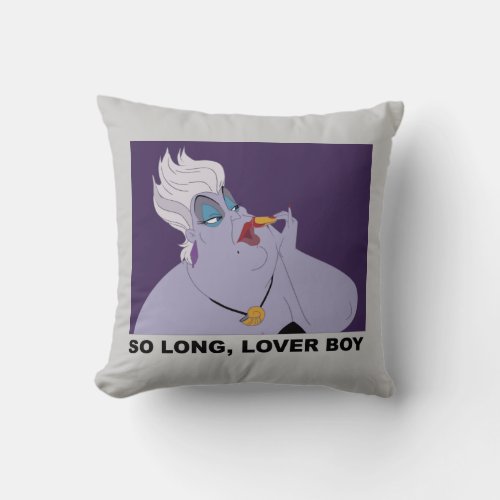 Ursula  So Long Lover Boy Throw Pillow