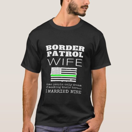 US Border Patrol Wife Gift Thin Green Line Flag T_Shirt